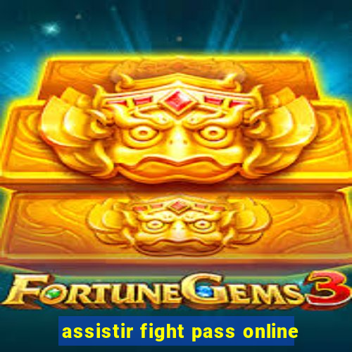 assistir fight pass online